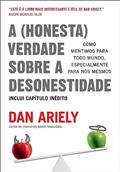 Ler A (honesta) verdade sobre a desonestidade: Como mentimos para todo mundo, especialmente para nós mesmos, do autor Dan Ariely