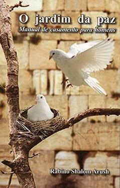 O Jardim Da Paz - Manual De Casamento Para Homens, do autor Rabino Shalom Arush