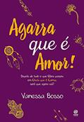 Ler Agarra que é amor: Depois de tudo que Clara passou em Chuta que é Carma, será que agora vai?, do autor Vanessa Bosso