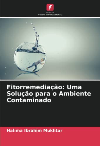 Ler Fitorremediação: Uma Solução para o Ambiente Contaminado, do autor Halima Ibrahim Mukhtar
