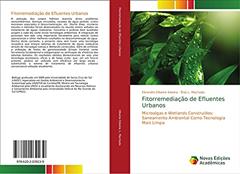 Fitorremediação de Efluentes Urbanos: Microalgas e Wetlands Construídos: Saneamento Ambiental Como Tecnologia Mais Limpa, do autor Elizandro Oliveira Silveira; Ênio L. Machado
