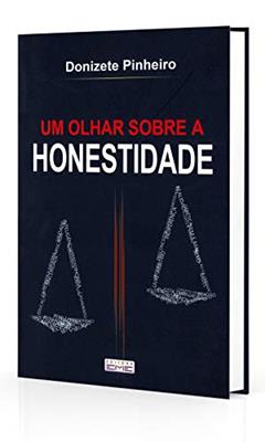 Um Olhar Sobre a Honestidade, do autor Donizete Pinheiro