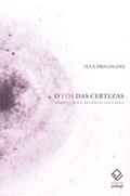 Ler O fim das certezas - 2ª edição: Tempo, caos e as leis da natureza, do autor Ilya Prigogine Ler O fim das certezas - 2ª edição: Tempo, caos e as leis da natureza, do autor Ilya Prigogine