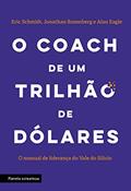 Ler O coach de um trilhão de dólares: O manual de liderança do Vale do Silício, do autor Eric Schmidt; Jonathan Rosenberg; Alan Eagle