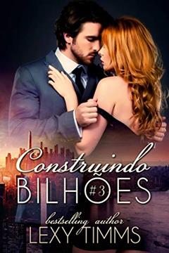 Construindo Bilhões - Parte 3, do autor Lexy Timms