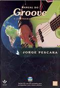 Ler Manual do Groove: O contrabaixo completo, do autor Jorge Pescara