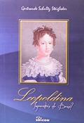 Ler Leopoldina. Imperatriz do Brasil, do autor Gertraude Shultz Steigleder