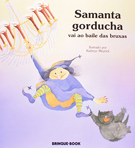 Ler Samanta Gorducha Vai ao Baile das Bruxas, do autor Kathryn Meyrik Ler Samanta Gorducha Vai ao Baile das Bruxas, do autor Kathryn Meyrik