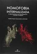 Ler Homofobia internalizada: O preconceito do homossexual contra si mesmo, do autor Pedro Paulo Sammarco Antunes Ler Homofobia internalizada: O preconceito do homossexual contra si mesmo, do autor Pedro Paulo Sammarco Antunes