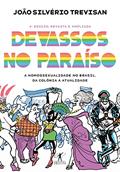 Ler Devassos no Paraíso (4ª edição, revista e ampliada) - A homossexualidade no Brasil, da colônia à atualidade, do autor João Silvério Trevisan Ler Devassos no Paraíso (4ª edição, revista e ampliada) - A homossexualidade no Brasil, da colônia à atualidade, do autor João Silvério Trevisan