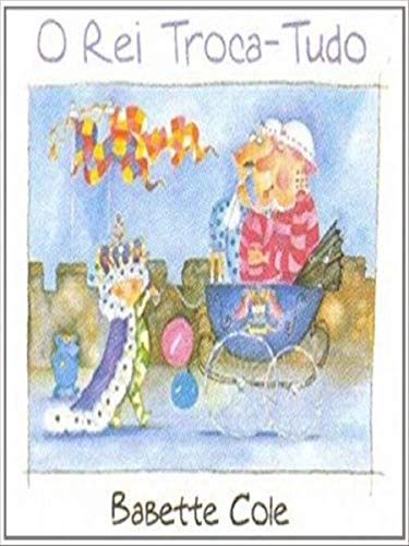 Ler O rei troca-tudo, do autor Babette Cole
