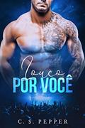Ler LOUCO POR VOCÊ: LIVRO ÚNICO, do autor C. S. Pepper