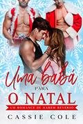 Ler Uma babá para o Natal: Um romance de harém reverso, do autor Cassie Cole Ler Uma babá para o Natal: Um romance de harém reverso, do autor Cassie Cole