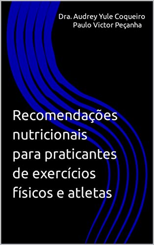 Ler Recomendações nutricionais para praticantes de exercícios físicos e atletas, do autor Dra. Audrey Yule Coqueiro; Paulo Victor Peçanha Ler Recomendações nutricionais para praticantes de exercícios físicos e atletas, do autor Dra. Audrey Yule Coqueiro; Paulo Victor Peçanha