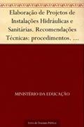 Ler Elaboração de Projetos de Instalações Hidráulicas e Sanitárias. Recomendações Técnicas: procedimentos. Série edificações e equipamentos escolares de 1º grau n. 1, do autor Ministério da Educação