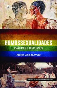 Homossexualidades: Práticas e Discursos, do autor Robson Lima de Arruda