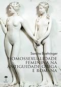 Ler Homossexualidade feminina na Antiguidade grega e romana, do autor SANDRA BOEHRINGER Ler Homossexualidade feminina na Antiguidade grega e romana, do autor SANDRA BOEHRINGER