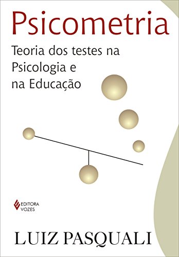 Ler Psicometria: Teoria dos testes na psicologia e na educação, do autor Luiz Pasquali