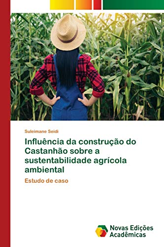 Influência da construção do Castanhão sobre a sustentabilidade agrícola ambiental: Estudo de caso, do autor Suleimane Seidi