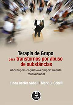 Terapia de Grupo para Transtornos por Abuso de Substâncias: Abordagem Cognitivo-Comportamental Motivacional, do autor Linda Carter Sobell; Mark B. Sobell