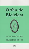 Ler Orfeu de Bicicleta, do autor Francisco Bosco Ler Orfeu de Bicicleta, do autor Francisco Bosco