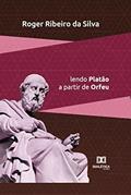 Ler Ética e política: lendo Platão a partir de Orfeu, do autor Roger Ribeiro da Silva Ler Ética e política: lendo Platão a partir de Orfeu, do autor Roger Ribeiro da Silva