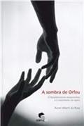 Ler Sombra De Orfeu, A - O Neoplatonismo Renascentista E O Nascimento Da Opera, do autor Ronel Alberti Da Rosa Ler Sombra De Orfeu, A - O Neoplatonismo Renascentista E O Nascimento Da Opera, do autor Ronel Alberti Da Rosa