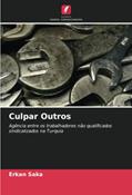 Ler Culpar Outros: Agência entre os trabalhadores não qualificados sindicalizados na Turquia, do autor Erkan Saka