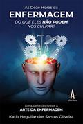 Ler As doze horas da enfermagem; Do que eles não podem nos culpar?, do autor Katio Heguliar Ler As doze horas da enfermagem; Do que eles não podem nos culpar?, do autor Katio Heguliar