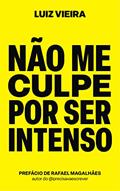 Ler Não me culpe por ser intenso, do autor Luiz Vieira Ler Não me culpe por ser intenso, do autor Luiz Vieira