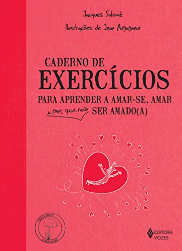 Ler Caderno de exercícios para aprender a amar-se, amar e por que não ser amado(a), do autor Jacques Salomé