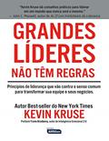 Ler GRANDES LÍDERES NÃO TÊM REGRAS: Princípios de Liderança que vão contra o Senso Comum para Transformar sua Equipe e seus Negócios, do autor KEVIN KRUSE