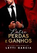 Ler Entre Perdas e Ganhos (Entre Amores: Família Volkiov Livro 1), do autor Letti Garcia