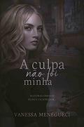 Ler A culpa não foi minha, do autor Vanessa Menegueci Ler A culpa não foi minha, do autor Vanessa Menegueci