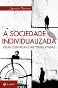 Ler A sociedade individualizada: Vidas contadas e histórias vividas, do autor Zygmunt Bauman Ler A sociedade individualizada: Vidas contadas e histórias vividas, do autor Zygmunt Bauman