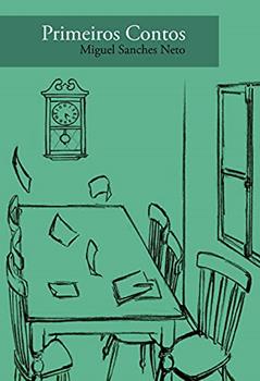 Primeiros contos, do autor Miguel Sanches Neto