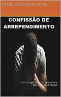 Ler confissão de arrependimento: ex-transgêneros arrependidos por mudança sexual, do autor ANGELO GENOESE NETO