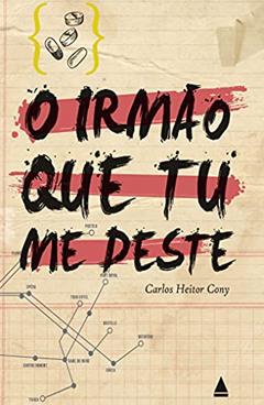 O irmão que tu me deste, do autor Carlos Heitor Cony