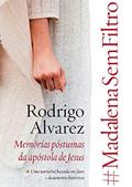 Ler #Madalenasemfiltro: Memórias póstumas da apóstola de Jesus, do autor Rodrigo Alvarez Ler #Madalenasemfiltro: Memórias póstumas da apóstola de Jesus, do autor Rodrigo Alvarez