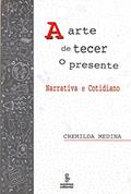 Ler A arte de tecer o presente: narrativa e cotidiano, do autor Cremilda Medina Ler A arte de tecer o presente: narrativa e cotidiano, do autor Cremilda Medina