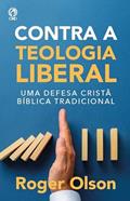Ler CONTRA A TEOLOGIA LIBERAL, do autor ROGER E. OLSON Ler CONTRA A TEOLOGIA LIBERAL, do autor ROGER E. OLSON