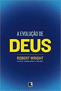 A evolução de Deus, do autor Robert Wright