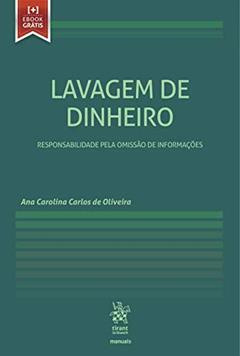 Lavagem de Dinheiro: Responsabilidade Pela Omissão de Informações, do autor Ana Carolina Carlos de Oliveira