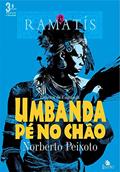 Ler Umbanda pé no chão: Ramatís - Estudos de umbanda: Estudos de umbanda, do autor Norberto Peixoto Ler Umbanda pé no chão: Ramatís - Estudos de umbanda: Estudos de umbanda, do autor Norberto Peixoto