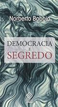 Ler Democracia e segredo, do autor Norberto Bobbio