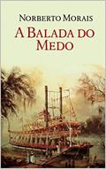 Ler A Balada do Medo, do autor Norberto Morais Ler A Balada do Medo, do autor Norberto Morais