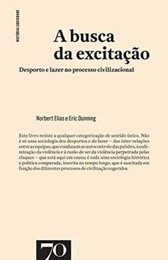 A Busca da Excitação: Desporto e Lazer no Processo Civilizacional, do autor Norbert Elias; Eric Dunning