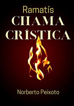 Chama Crística - Ramatís., do autor Norberto Peixoto