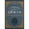 Ler A Sabedoria dos Estoicos: Escritos Selecionados de Sêneca Epiteto e Marco Aurélio, do autor Frances K Hazlitt; Henry Hazlitt