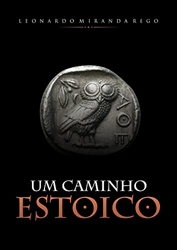 Ler Um Caminho Estoico, do autor Leonardo Miranda Rêgo Ler Um Caminho Estoico, do autor Leonardo Miranda Rêgo